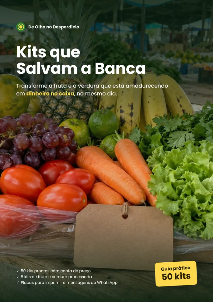 Capa do guia Kits que Salvam a Banca: transforme a fruta e a verdura que está amadurecendo em dinheiro no caixa, no mesmo dia. 50 kits prontos.